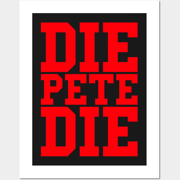 DiePeteDie (Red) Wall Art by PeteWhalen927